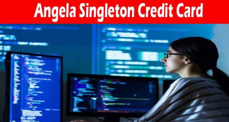 Angela Singleton Credit Card 2021