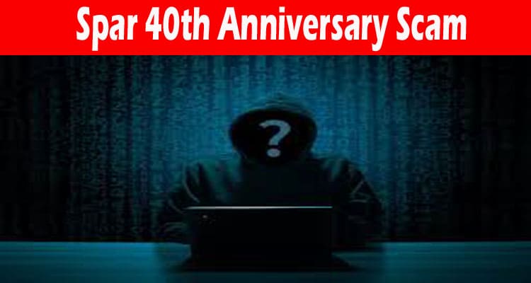 Spar 40th Anniversary Scam 2021 readtrusted