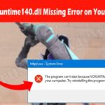 Complete Information About How To Fix vcruntime140.dll Missing Error on Your Windows PC
