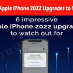 Top 6 Impressive Apple iPhone 2022 Upgrades to Watch Out for