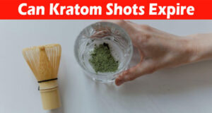 Complete Information About Can Kratom Shots Expire - Key Factors to Know About It!