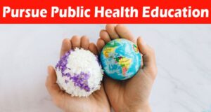 Complete Information About 8 Reasons to Pursue Public Health Education