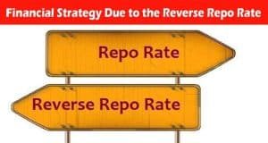 Your Financial Strategy Due to the Reverse Repo Rate